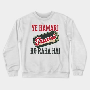 Ye Hamari Pawri Oh rahi hai Hindi Meme Quote Party design Crewneck Sweatshirt